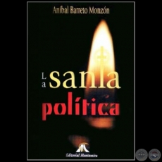 LA SANTA POLTICA - Autor: ANBAL BARRETO MONZN - Ao: 2012